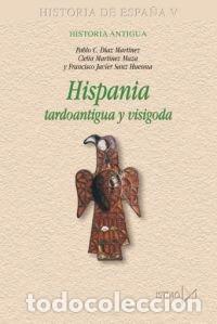 Libros: HISPANIA TARDOANTIGUA Y VISIGODA - DIAZ