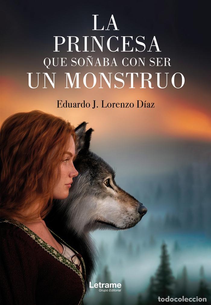 Libros: LA PRINCESA QUE SO&Ntilde;ABA CON SER UN MONSTRUO - LORENZO DIAZ, EDUARDO J