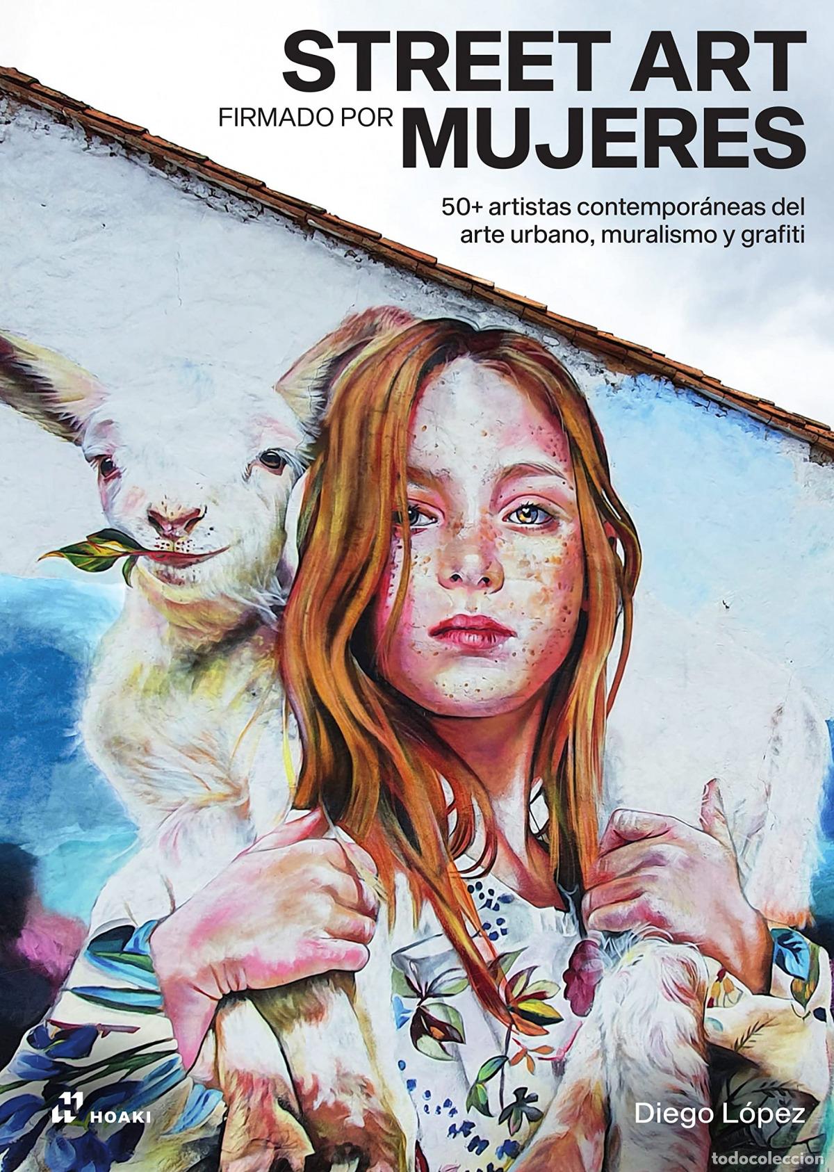 Libros: STREET ART FIRMADO POR MUJERES - L&oacute;pez, Diego