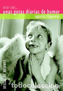 Libros: ORAR CON UNAS GOTAS DIARIAS DE HUMOR - FILGUEIRAS PITA, AGUSTIN