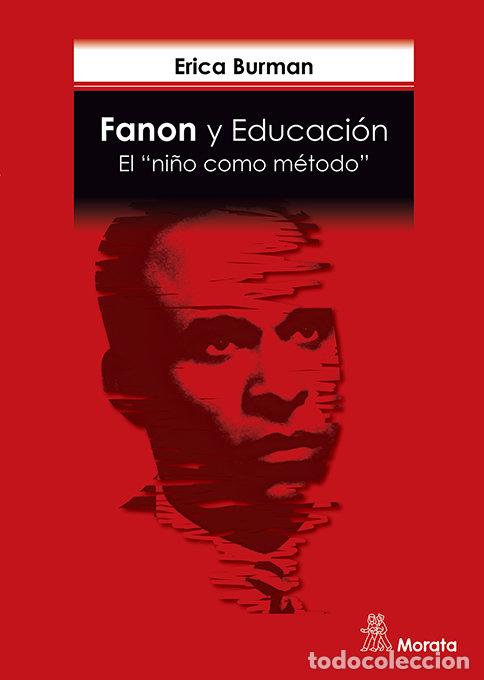 Libri: FANON Y EDUCACION EL NI&Ntilde;O COMO METODO - BURMAN, ERICA