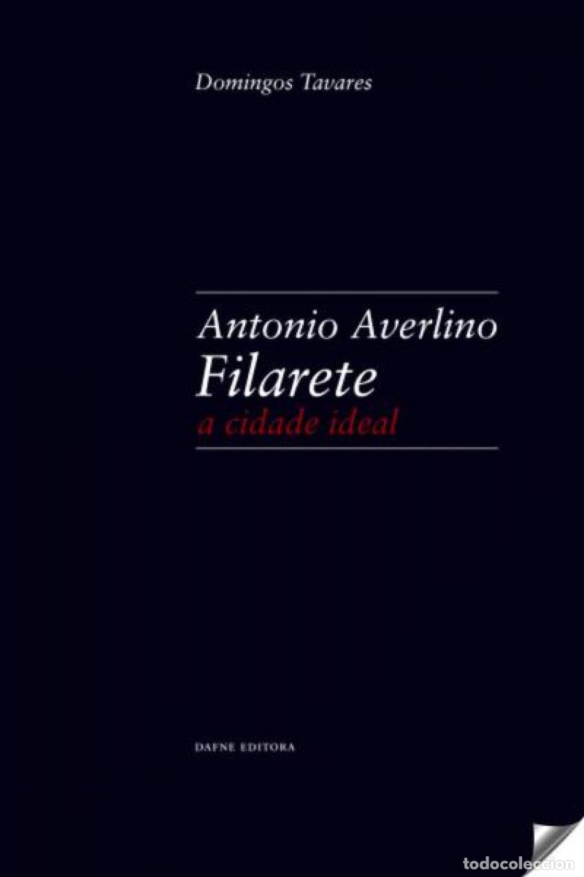 B&uuml;cher: ANTONIO AVERLINO FILARETE: A CIDADE IDEAL - Tavares, Domingos