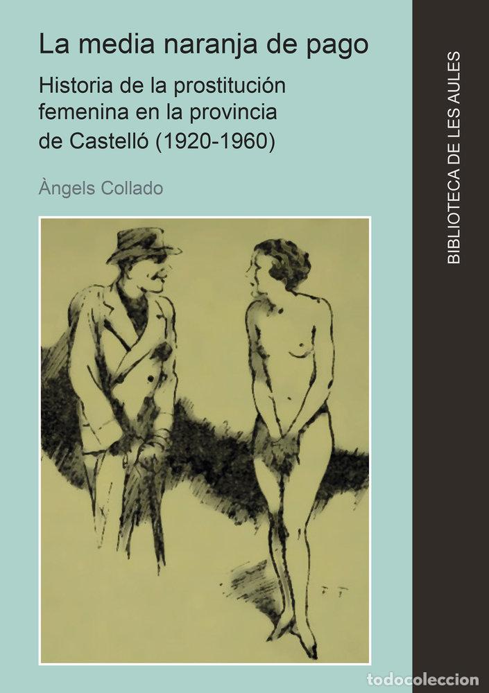 B&uuml;cher: LA MEDIA NARANJA DE PAGO HISTORIA DE LA PROSTITUCION FEMENI - COLLADO, &middot;NGELS