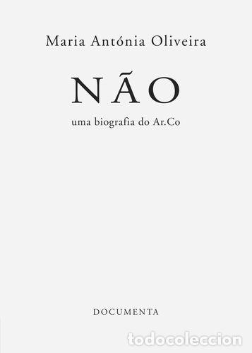 Libros: N&Atilde;O - UMA BIOGRAFIA DO AR.CO - Oliveira, Maria Ant&ograve;nia