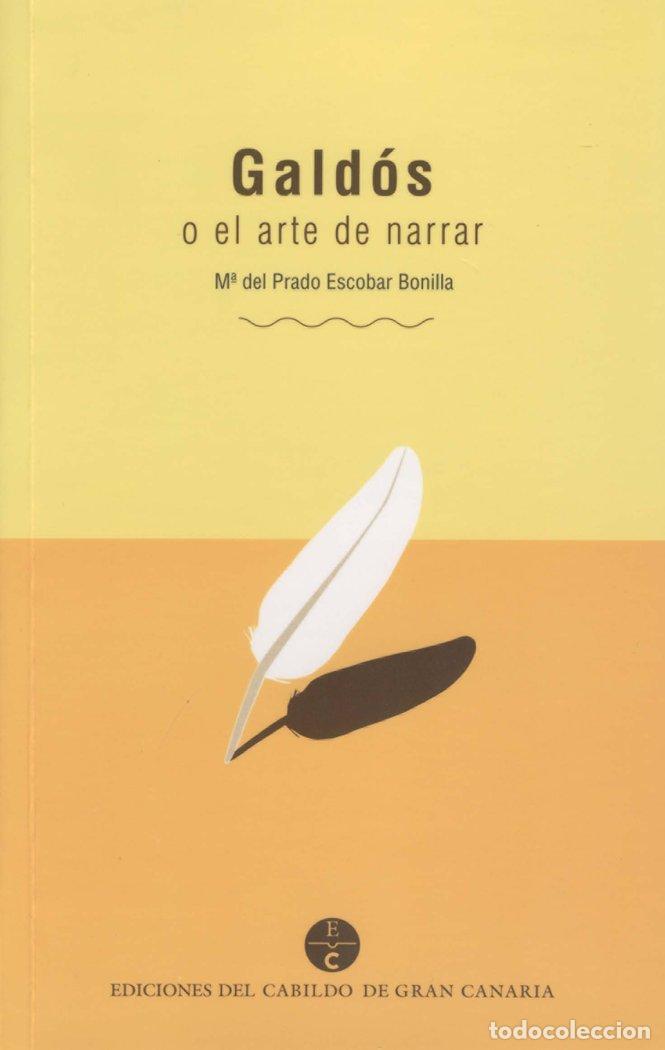 Libri: GALDOS O EL ARTE DE NARRAR - ESCOBAR BONILLA, MARIA DEL PRADO