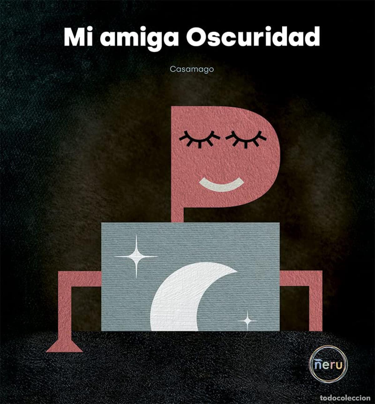 Libros: MI AMIGA OSCURIDAD - Casamago