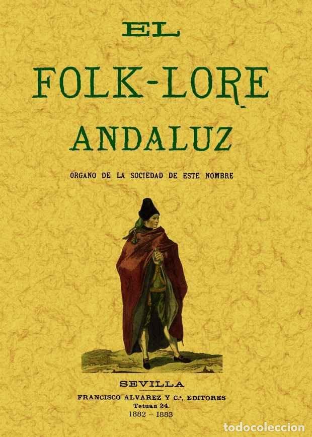 Libros: FOLK-LORE ANDALUZ. ORGANO DE LA SOCIEDAD DE ESTE NOMBRE, EL - SOCIEDAD DEL FOLK-LORE ANDALUZ
