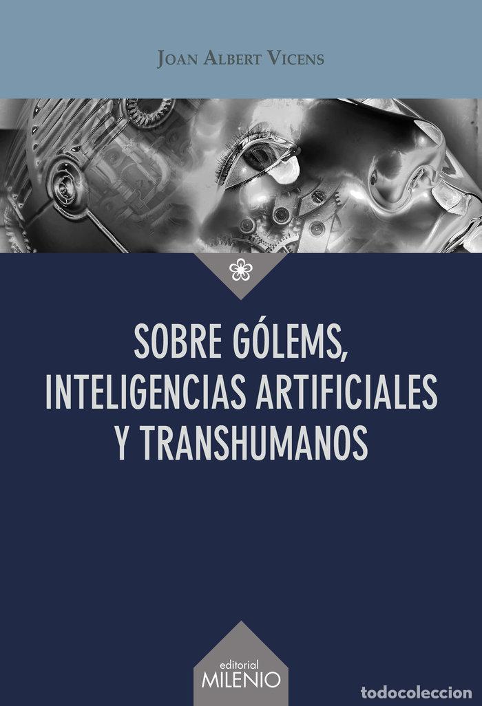 Libros: SOBRE GOLEMS INTELIGENCIAS ARTIFICIALES Y TRANSHUMANOS - VICENS FOLGUEIRA, JOAN ALBERT