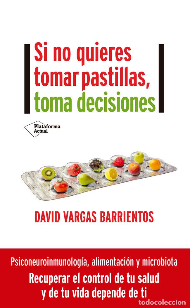 Libros: SI NO QUIERES TOMAR PASTILLAS TOMA DECISIO - VARGAS, DAVID