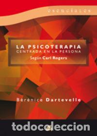 Libri: PSICOTERAPIA CENTRADA EN LA PERSONA,LA - DARTEVELLE, BERENICE
