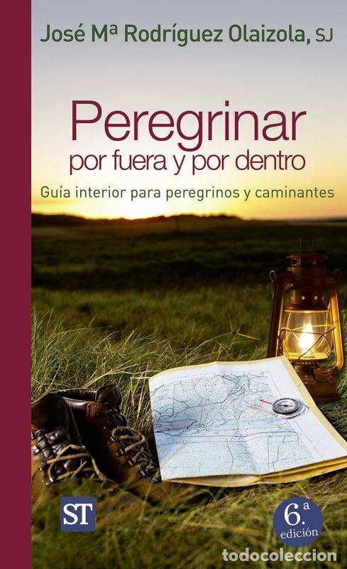 Libri: PEREGRINAR POR FUERA Y POR DENTRO GUIA INTERIOR PARA - RODRIGUEZ OLAIZOLA, JOSE M&ordf;