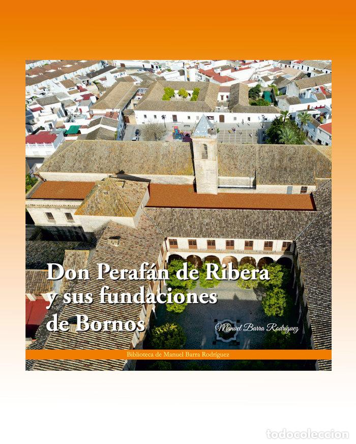 B&uuml;cher: DON PERAFAN DE RIBERA Y SUS FUNDACIONES DE BORNOS - BARRA RODRIGUEZ, MANUEL