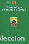 Libros: ANTROPOLOGIA DEL MUNDO ISLAMICO - EICKELMAN, DALE F.