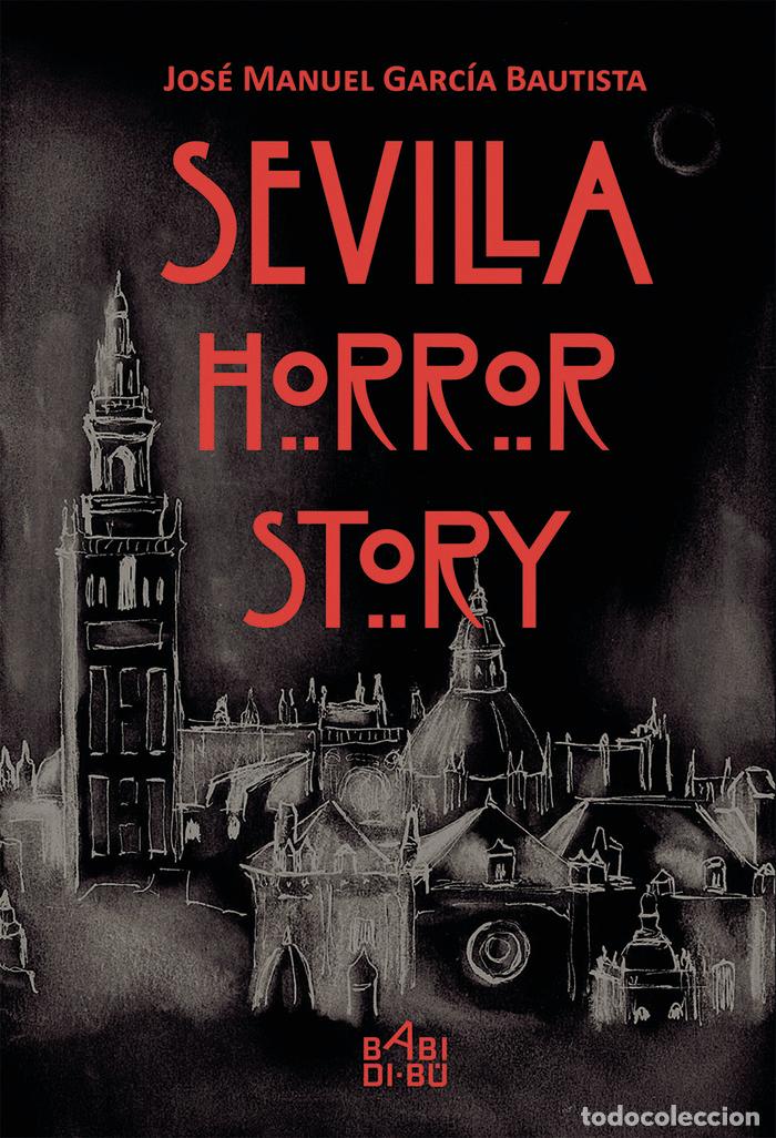 Livros: SEVILLA HORROR STORY - GARCIA BAUTISTA, JOSE MANUEL