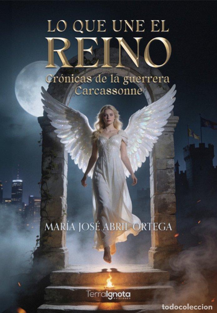 Libri: LO QUE UNE EL REINO - Abril Ortega, Mar&iacute;a Jos&eacute;