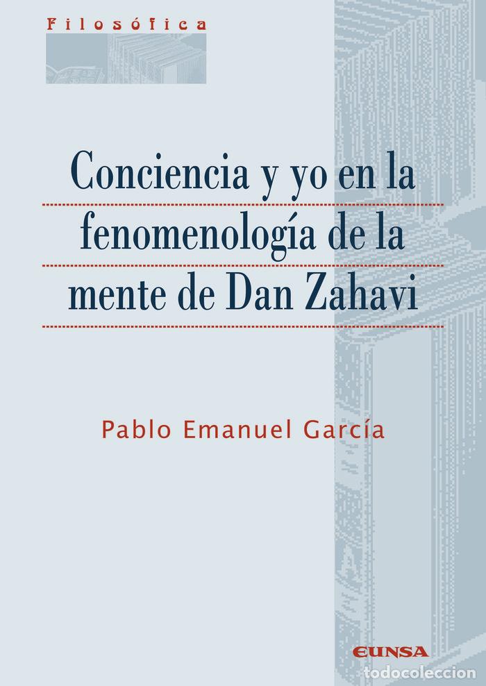 Libri: CONCIENCIA Y YO EN LA FENOMENOLOGIA DE LA MENTE DE DAN ZAHA - EMANUEL GARCIA, PABLO
