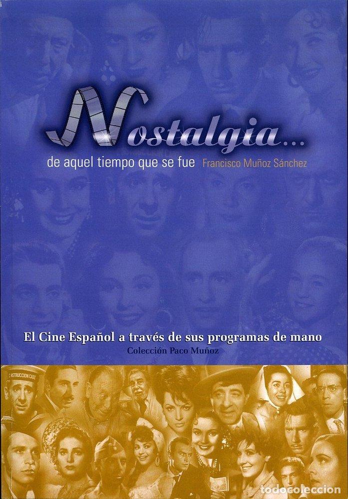 books: NOSTALGIA DE AQUEL TIEMPO QUE SE FUE EL CINE ESPA&Ntilde;OL A TRAV - MU&Ntilde;OZ SANCHEZ, FRANCISCO