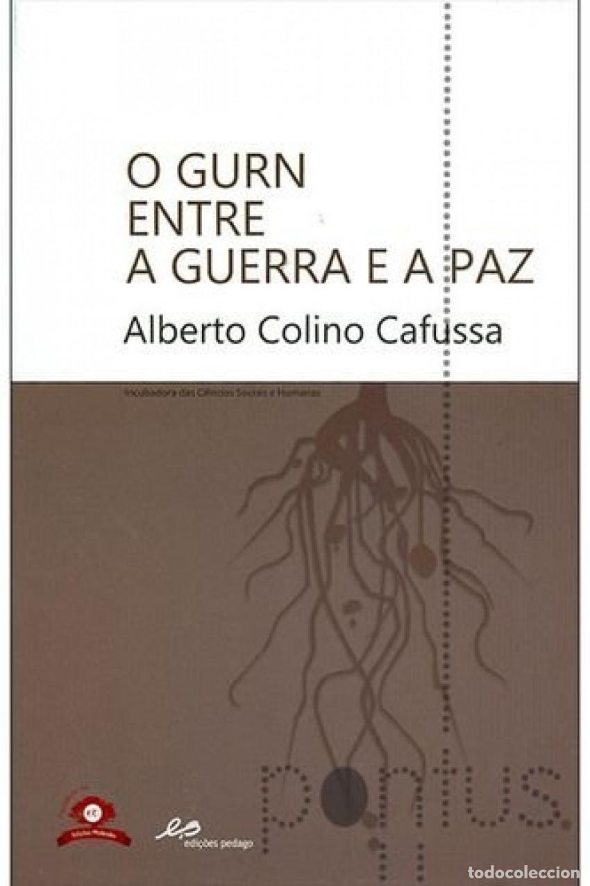 Libri: O GURN ENTRE A GUERRA E A PAZ - Alberto Colino Cafussa