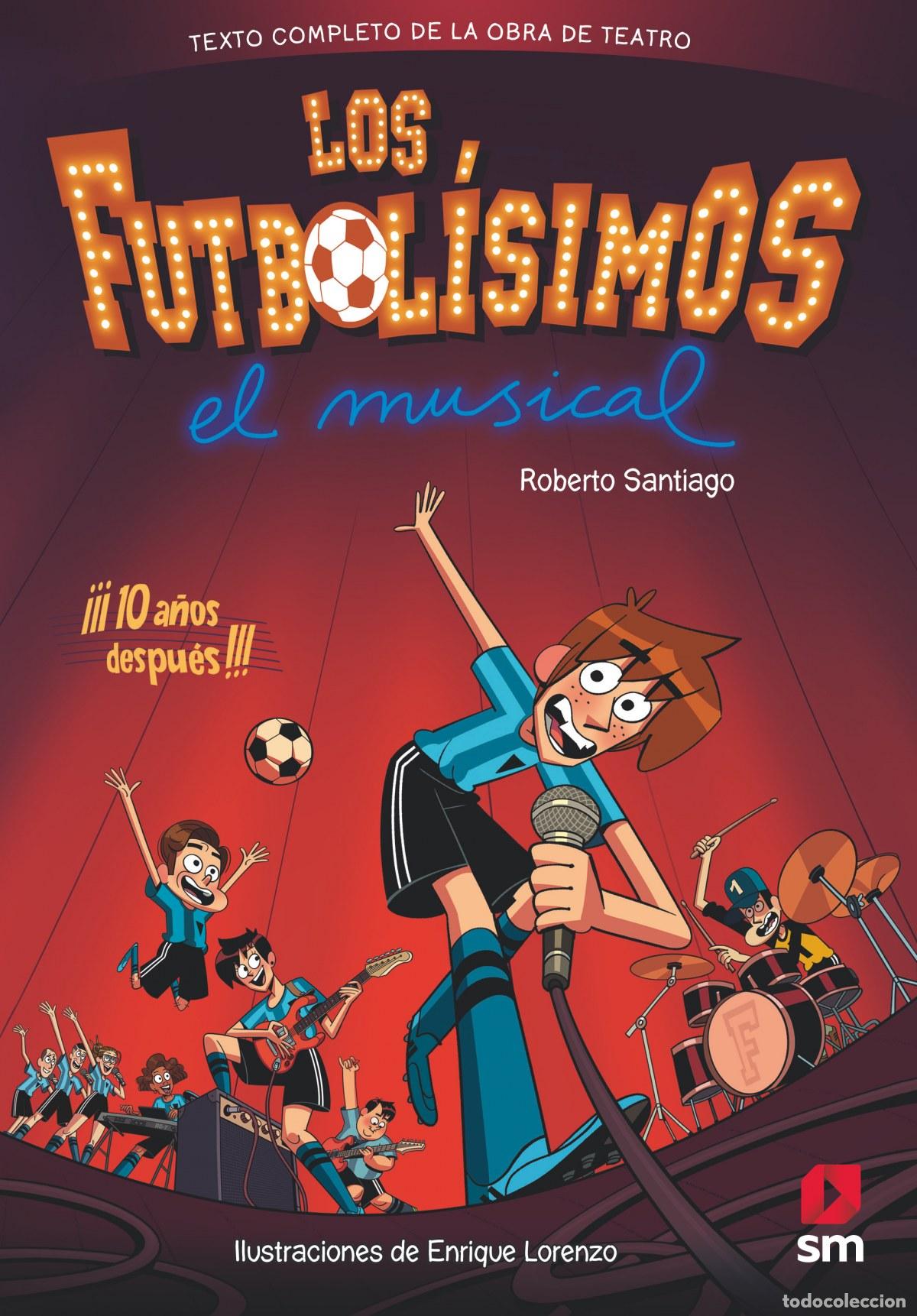 Livres: LOS FUTBOL&Iacute;SIMOS. EL MUSICAL - Santiago, Roberto