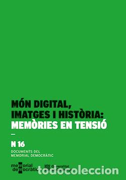 Libros: M&Oacute;N DIGITAL, IMATGES I HIST&Ograve;RIA: MEM&Ograve;RIES EN TENSI&Oacute; - VVAA