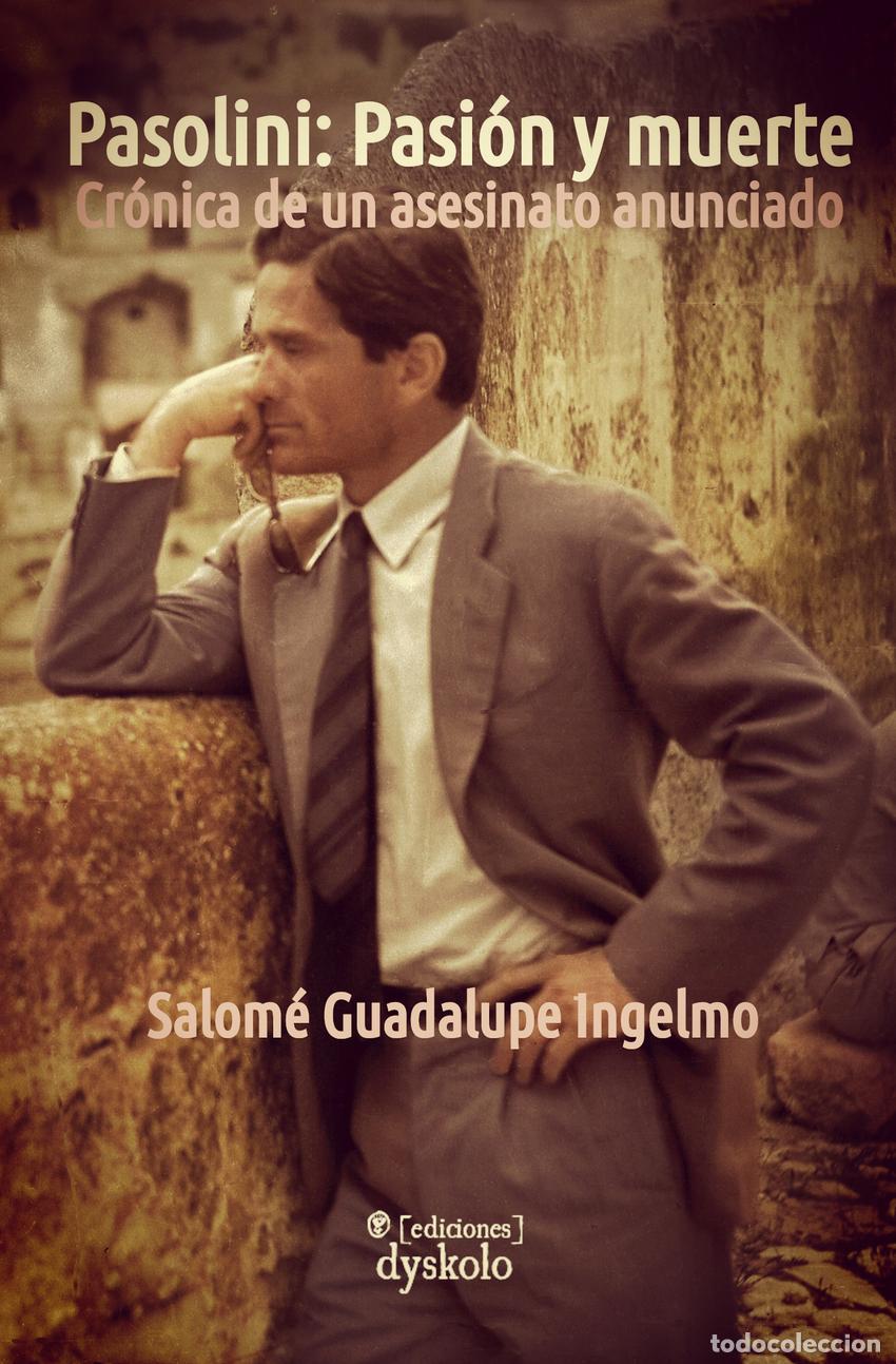 Libros: PASOLINI: PASI&Oacute;N Y MUERTE - Guadalupe Ingelmo, Salom&eacute;