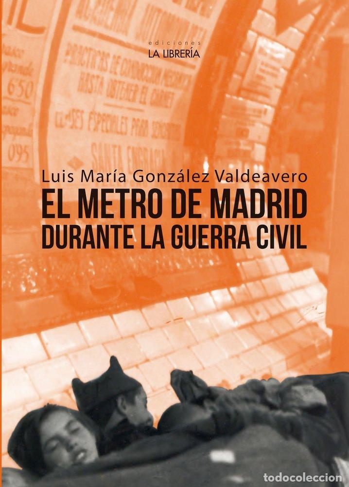 B&uuml;cher: EL METRO DE MADRID DURANTE LA GUERRA CIVIL - GONZALEZ VALDEAVERO, LUIS MARIA