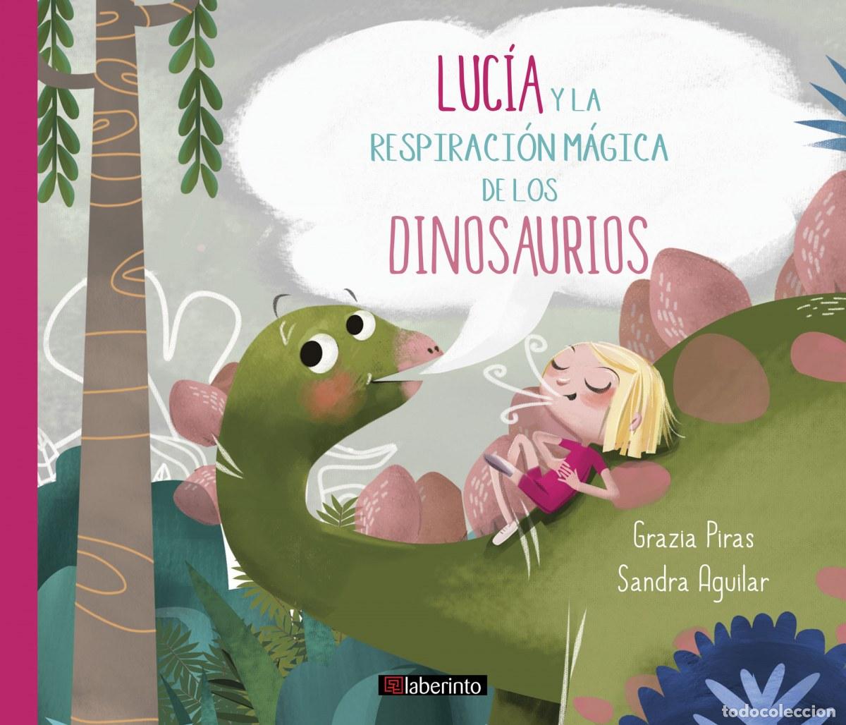 Libros: LUC&Iacute;A Y LA RESPIRACI&Oacute;N M&Aacute;GICA DE LOS DINOSAURIOS - Piras, Grazia