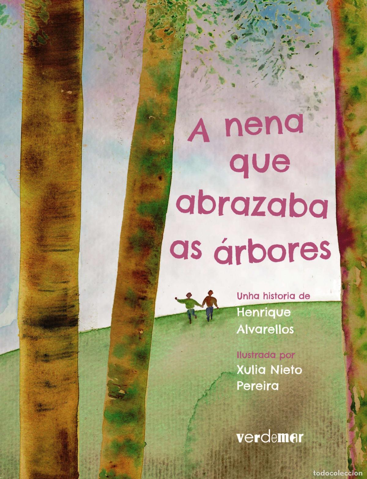 Libros: A NENA QUE ABRAZABA AS &Aacute;RBORES - Alvarellos Casas, Henrique