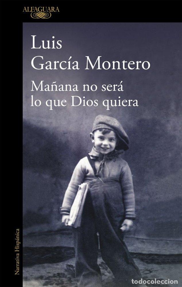 Libros: MA&Ntilde;ANA NO SERA LO QUE DIOS QUIERA - GARCIA MONTERO, LUIS