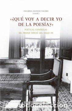Libros: QUE VOY A DECIR YO DE LA POESIA - ALONSO VALERO, ENCARNA