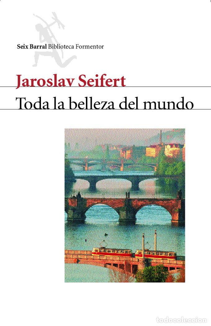 Libros: TODA LA BELLEZA MUNDO - SEIFERT JAROSLAV