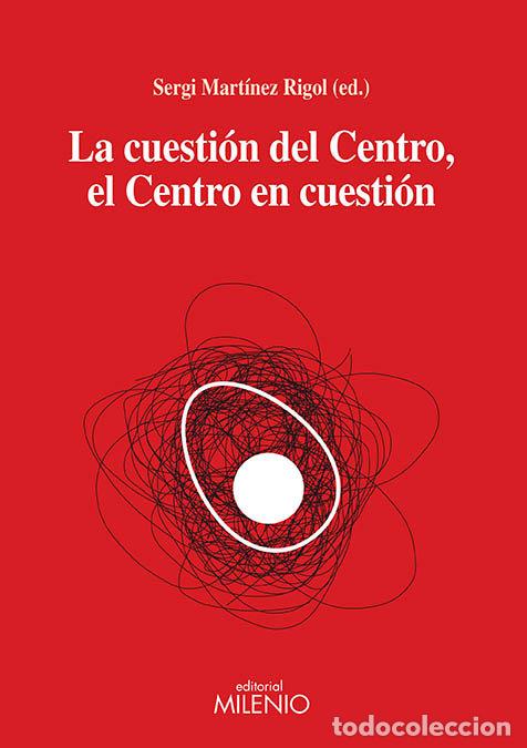 Libros: CUESTION DEL CENTRO EL CENTRO EN CUESTION,LA - MARTINEZ RIGOL, SERGI
