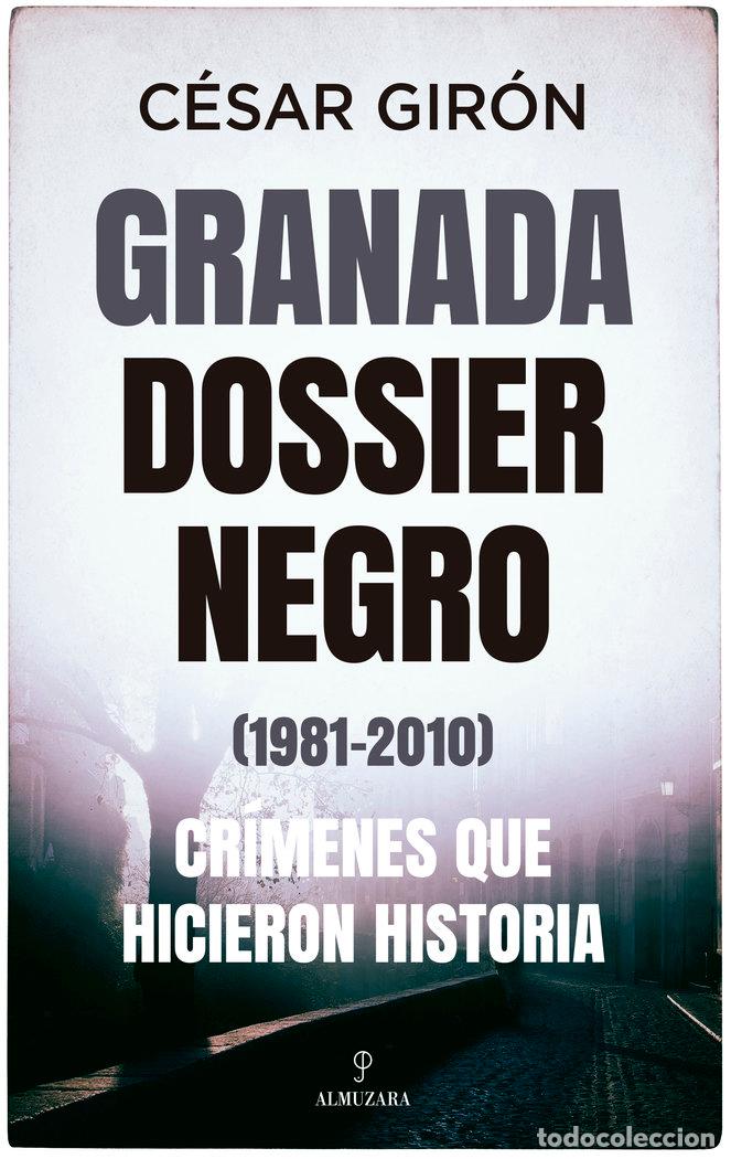 Libri: GRANADA DOSSIER NEGRO 1981 2010 - GIRON, CESAR