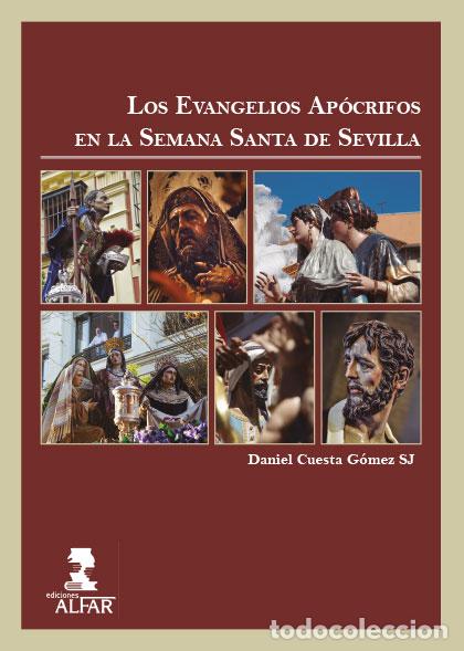 Livres: LOS EVANGELIOS AP&Oacute;CRIFOS EN LA SEMANA SANTA DE SEVILLA - Cuesta G&oacute;mez SJ, Daniel
