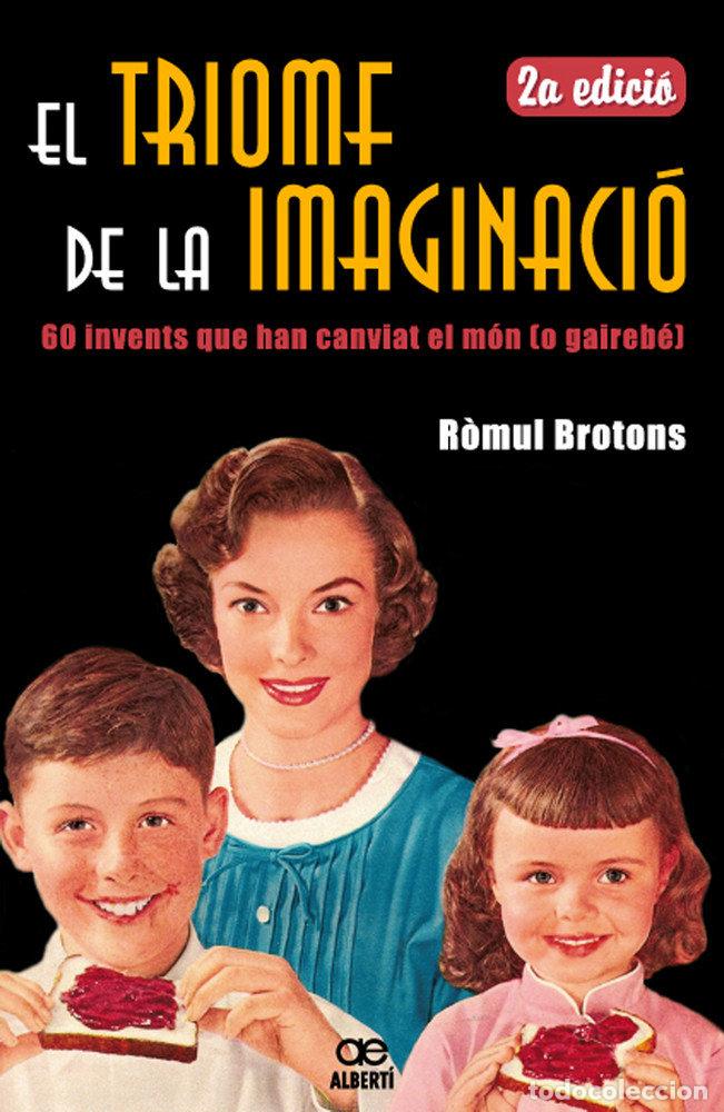 Livros: TRIOMF DE LA IMAGINACIO. 60 INVENTS QUE HAN CANVIAT EL MON ( - BROTONS, R&Atilde;MUL