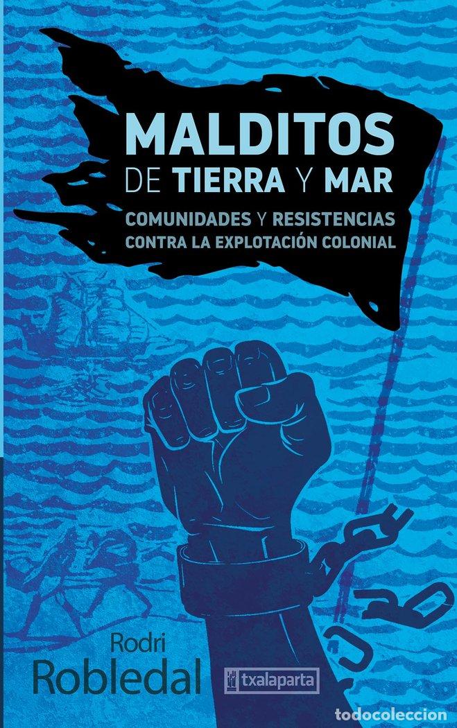 Livros: MALDITOS DE TIERRA Y MAR COMUNIDADES Y RESISTENCIAS CONTRA - ROBLEDAL, RODRI