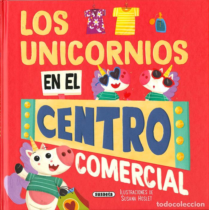 Libros: LOS UNICORNIOS EN EL CENTRO COMERCIAL - SUE, CAROLINA