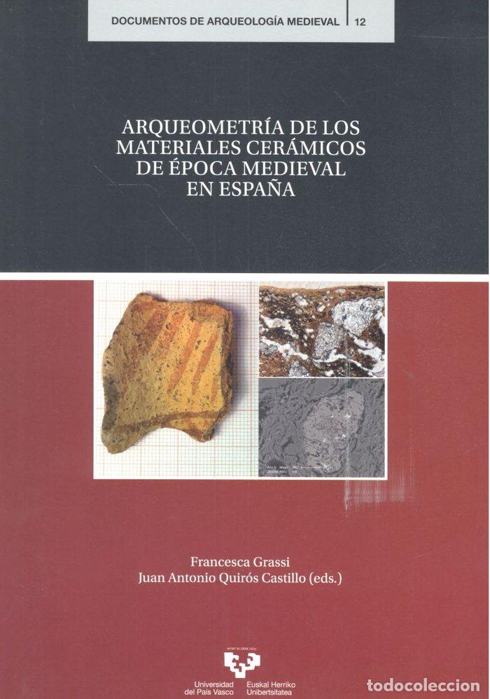 Libri: ARQUEOMETRIA DE LOS MATERIALES CERAMICOS DE EPOCA MEDIEVAL E - GRASSI, FRANCESCA