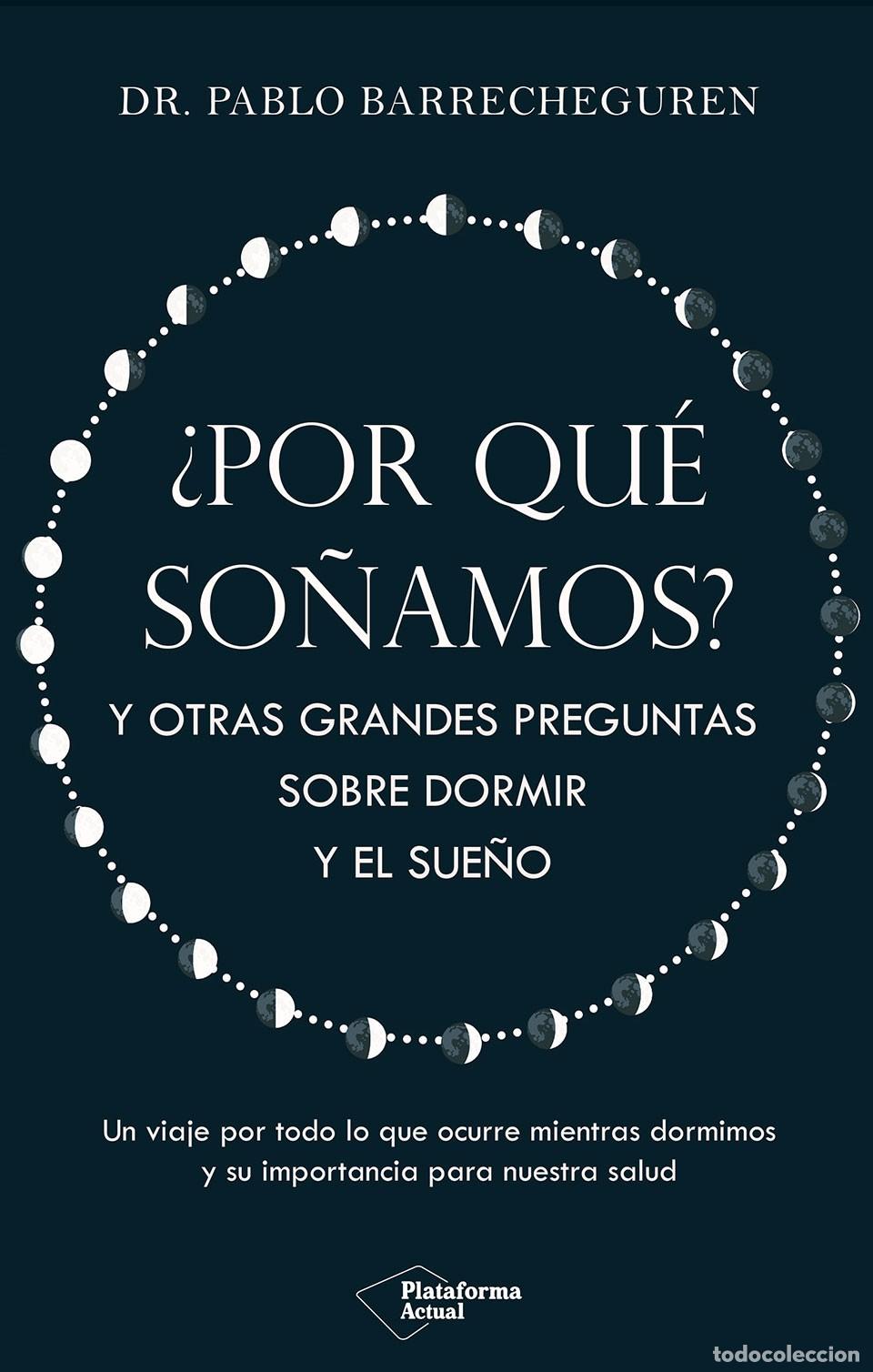 Livros: &iquest;POR QU&Eacute; SO&Ntilde;AMOS? - Barrecheguren, Pablo
