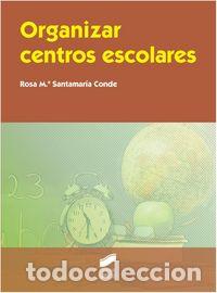 Livros: ORGANIZAR CENTROS ESCOLARES EDCUAR.INSTRUIR 34 - SANTAMARIA CONDE, ROSA MARIA