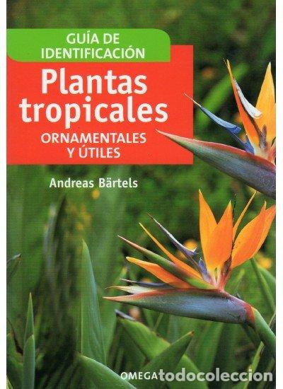 Livres: PLANTAS TROPICALES ORNAMENTALES Y UTILES - BARTELS, ANDREAS