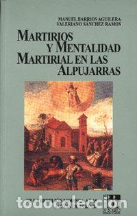 books: MARTIRIOS MENTALIDAD MARTIRIAL ALPUJARRAS U.GRANADA - BARRIOS