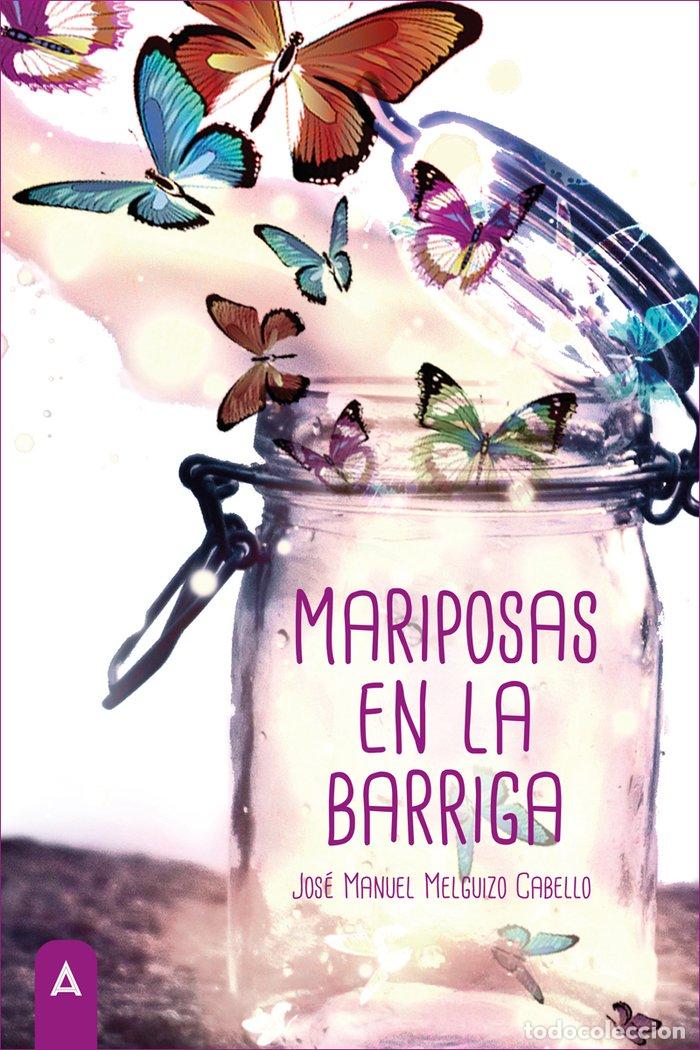 Livros: MARIPOSAS EN LA BARRIGA - MELGUIZO CABELLO, JOSE MANUEL