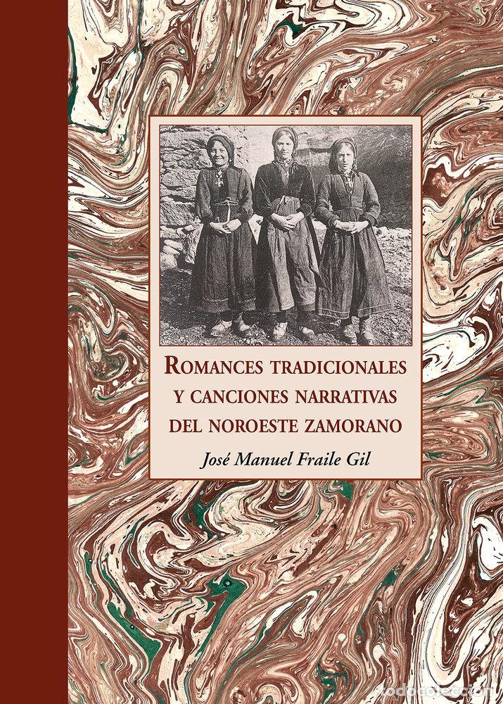 Libros: ROMANCES TRADICIONALES Y CANCIONES NARRATIVAS DE NO ZAMORAN - FRAILE GIL, JOSE MANUEL