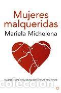 Libros: MUJERES MALQUERIDAS - MICHELENA, MARIELA