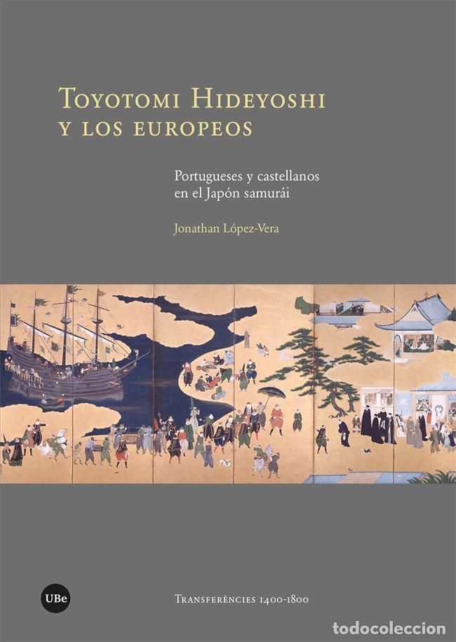books: TOYOTOMI HIDEYOSHI Y LOS EUROPEOS - LOPEZ-VERA, JONATHAN