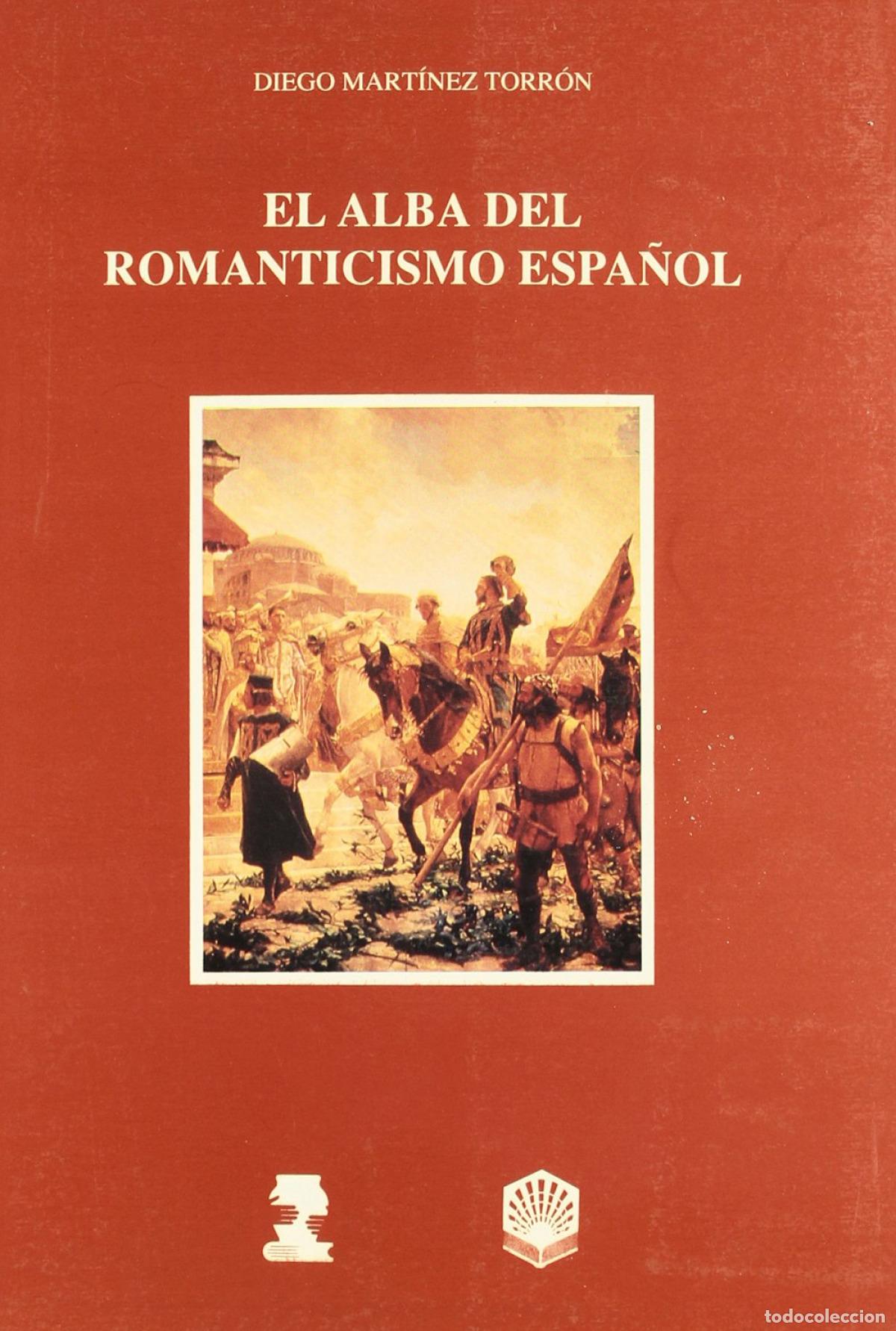 Livres: EL ALBA DEL ROMANTICISMO ESPA&Ntilde;OL - Mart&iacute;nez Torr&oacute;n, Diego