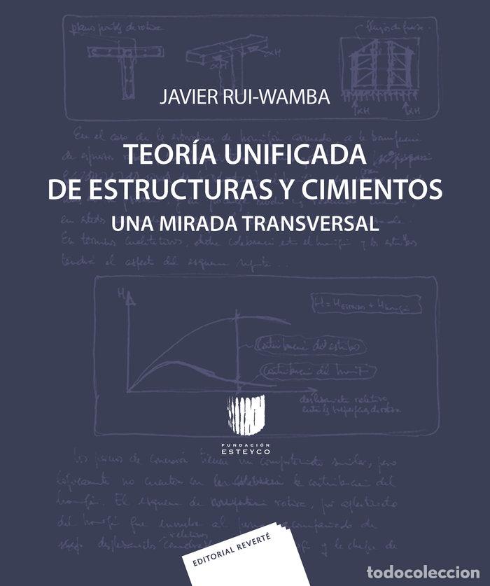 Libros: TEORIA UNIFICADA DE ESTRUCTURAS Y CIMIENTOS - JAVIER RUI-WAMBA