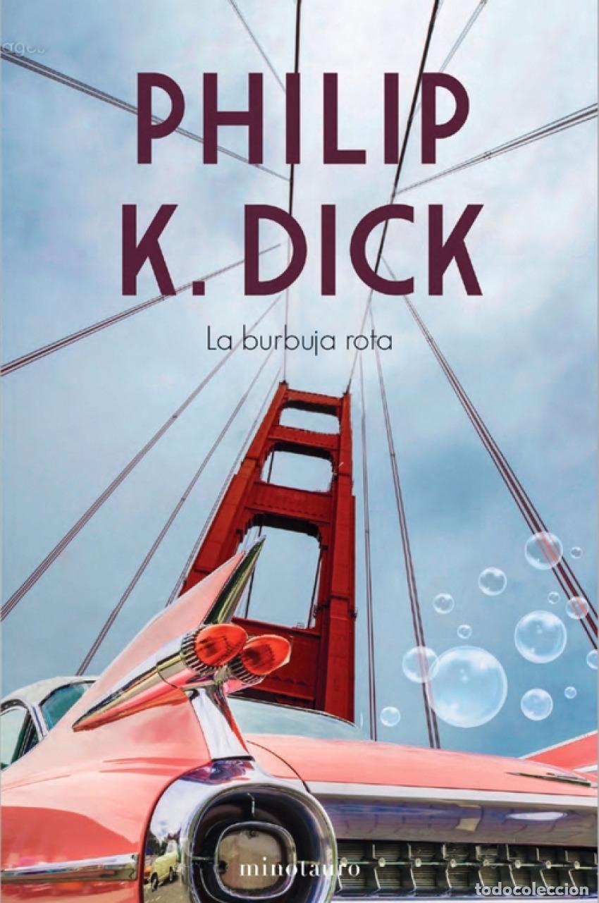 Libros: LA BURBUJA ROTA - Dick, Philip K