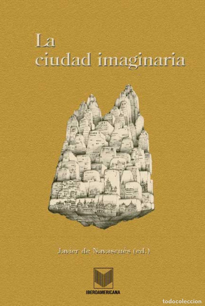 B&uuml;cher: LA CIUDAD IMAGINARIA - Navascues, Javier De
